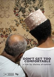 Dont Get Too Comfortable' Poster