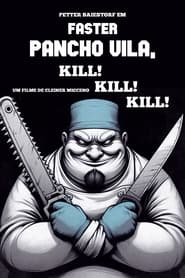 Faster Pancho Vila Kill Kill Kill' Poster