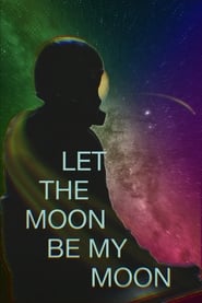 Let the Moon Be My Moon' Poster