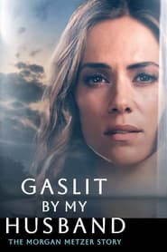 Gaslit by My Husband The Morgan Metzer Story' Poster