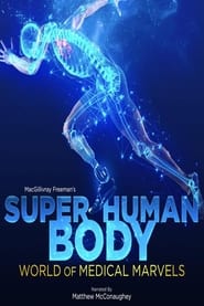 Superhuman Body World of Medical Marvels