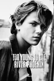 Too Young To Die River Phoenix' Poster