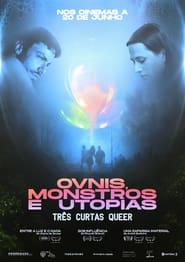 UFOs Monsters and Utopias Three Queer Shorts' Poster