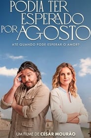 Podia Ter Esperado por Agosto' Poster