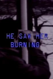 He Saw Her Burning' Poster