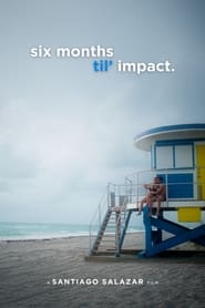 Six Months Til Impact' Poster