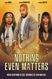 Nothing Even Matters' Poster