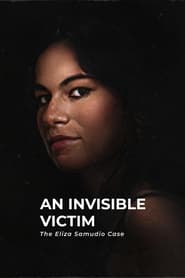 Streaming sources forAn Invisible Victim The Eliza Samudio Case