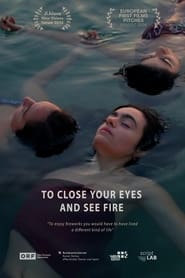 To Close Your Eyes And See Fire' Poster