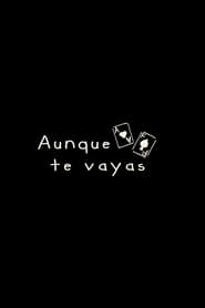 Aunque te vayas' Poster