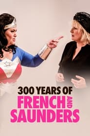 300 Years of French  Saunders' Poster