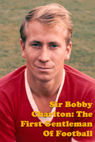 Sir Bobby Charlton The First Gentleman Of Football' Poster