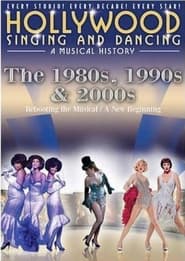 Hollywood Singing  Dancing A Musical History  1980s 1990s and 2000s' Poster