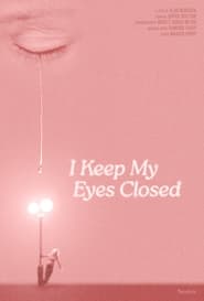 I Keep My Eyes Closed' Poster