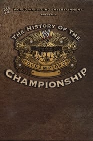 WWE The History Of The WWE Championship' Poster