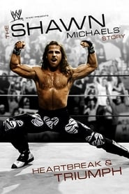 WWE The Shawn Michaels Story  Heartbreak  Triumph' Poster