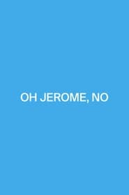 Oh Jerome No' Poster