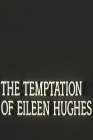 The Temptation of Eileen Hughes' Poster