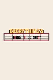 Everythings Going to Be Great' Poster