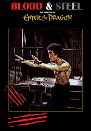 Blood and Steel The Making of Enter the Dragon' Poster