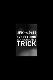 JFK to 911 Everything is a Rich Mans Trick' Poster