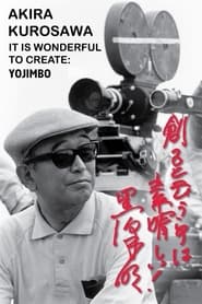 Akira Kurosawa It Is Wonderful to Create Yojimbo' Poster