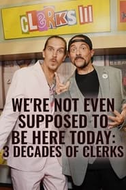 Were Not Even Supposed to Be Here Today 3 Decades of Clerks' Poster