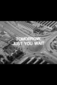 Tomorrow Just You Wait