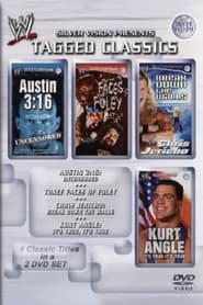 WWE Tagged Classics Austin 316 Uncensored  Three Faces Of Foley  Chris Jericho Break Down The Walls  Kurt Angle Its True' Poster