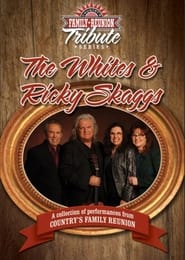 Countrys Family Reunion Tribute Series The Whites  Ricky Skaggs' Poster