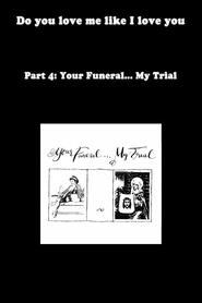 Streaming sources forDo You Love Me Like I Love You Part 4 Your Funeral My Trial