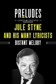 Jule Styne and His Many Lyricists Distant Melody' Poster