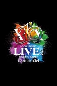 LArcenCiel  30th LAnniversary LIVE' Poster