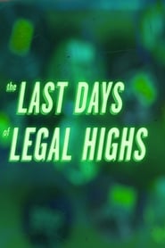 The Last Days of Legal Highs' Poster