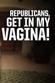 Republicans Get in My Vagina' Poster