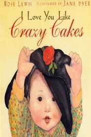 I Love You Like Crazy Cakes' Poster