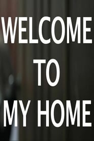 WELCOME TO MY HOME' Poster