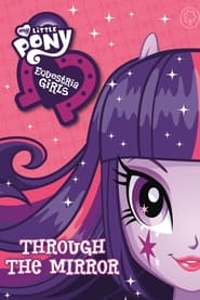 My Little Pony Equestria Girls  Through The Mirror' Poster