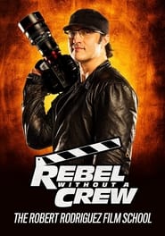 Rebel Without a Crew The Robert Rodriguez Film School' Poster