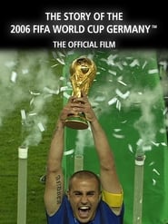 The Story of the 2006 FIFA World Cup The Official Film of 2006 FIFA World Cup Germany' Poster