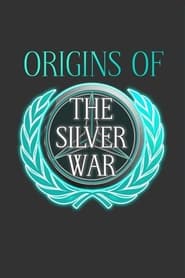 Origins of the Silver War' Poster