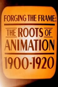 Forging the Frame The Roots of Animation 19001920' Poster