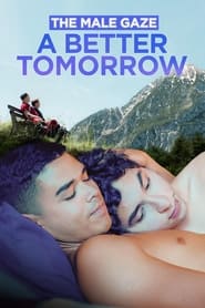 The Male Gaze A Better Tomorrow' Poster