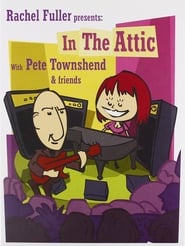 Rachel Fuller presents In the Attic with Pete Townshend  Friends' Poster