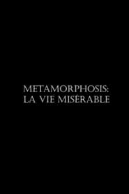 Metamorphosis La vie misrable' Poster