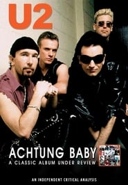 U2 Achtung Baby A Classic Album Under Review' Poster