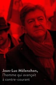 JeanLuc Mlenchon lhomme qui avanait  contrecourant' Poster