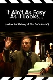 It Aint As Easy As It Looks aka the Making of The Cats Meow