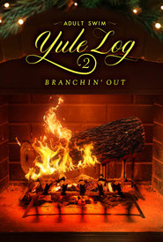 Adult Swim Yule Log 2 Branchin Out' Poster