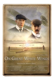 On Great White Wings The Wright Brothers and the Race for Flight